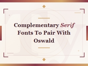 Best Serif Font Pairings for Oswald on Websites