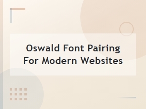 Best Oswald Font Pairings for Modern Websites