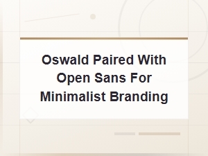 Oswald and Open Sans Pairing for Clean Minimalist Branding