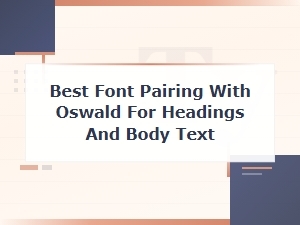 Best Font Pairing with Oswald for Headings and Body Text