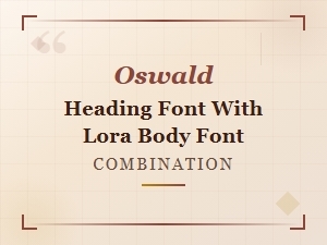 Oswald Heading Font with Lora Body Font Combination Guide