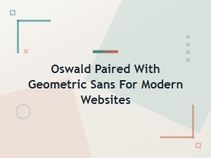Oswald Paired with Geometric Sans for Modern Websites