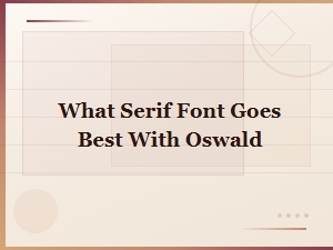 Best Serif Font Pairings for Oswald: Top Combinations Guide